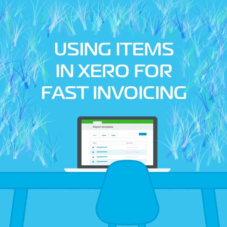 Using Items in Xero for faster Invoicing