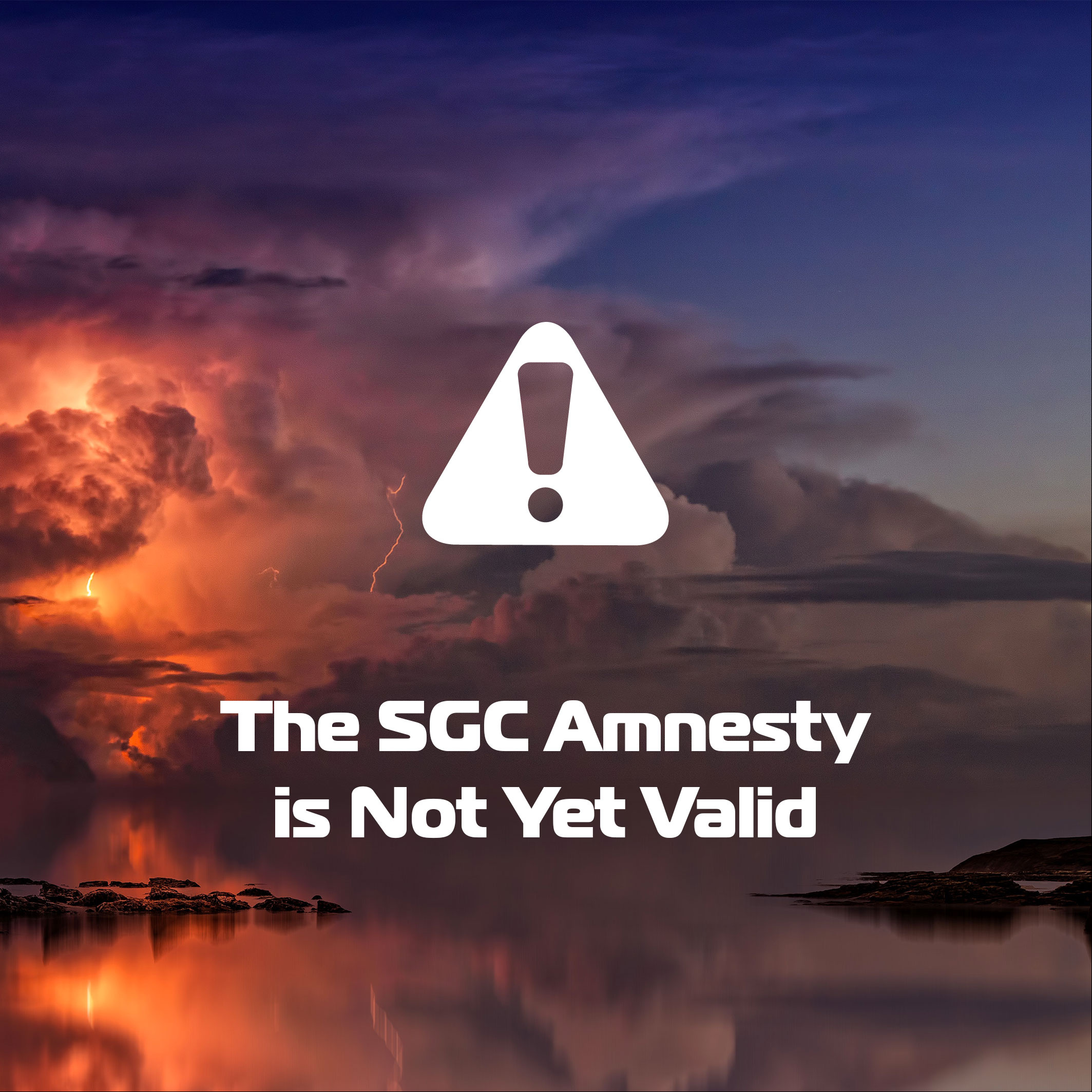 The SGC Amnesty is Not Yet Valid
