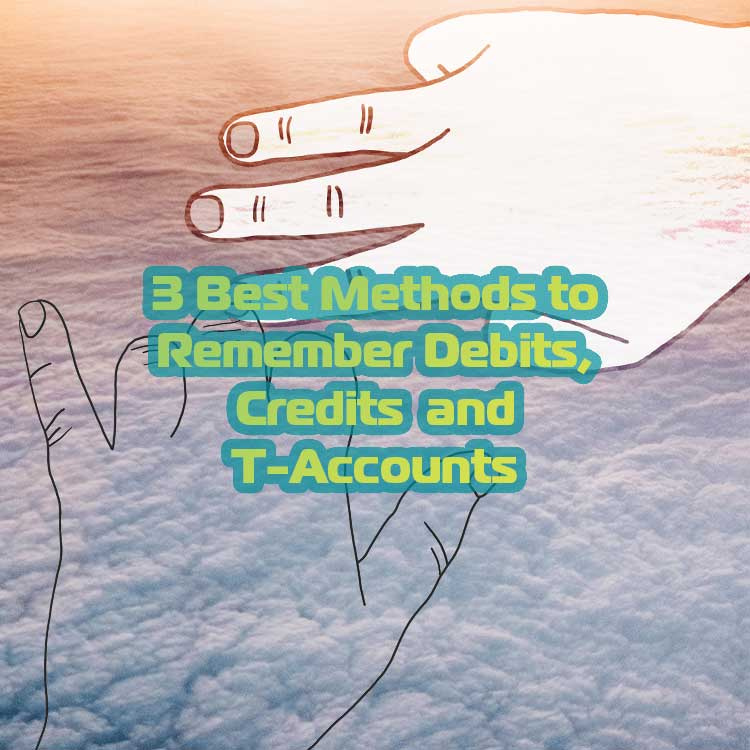 3 Best Methods to Remember Debits, Credits  and T-Accounts. Debit and Credit Rules.
