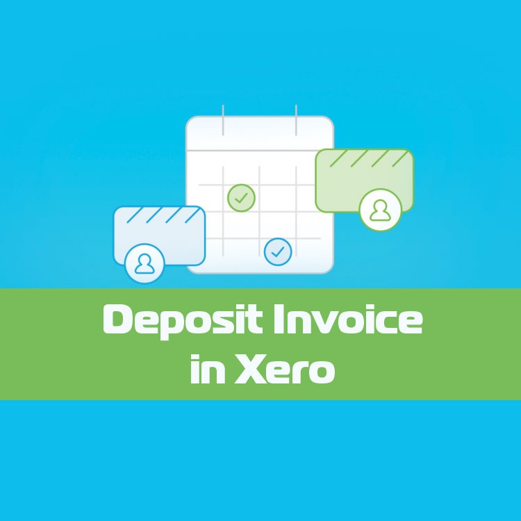 How to Create a Deposit Invoice with Xero Custom Template